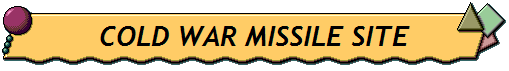 COLD WAR MISSILE SITE