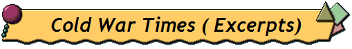 Cold War Times ( Excerpts)