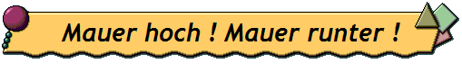 Mauer hoch ! Mauer runter !