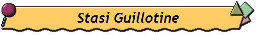 Stasi Guillotine