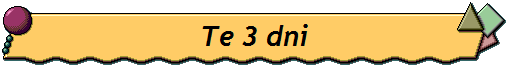 Te 3 dni