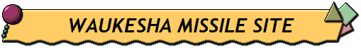 WAUKESHA MISSILE SITE